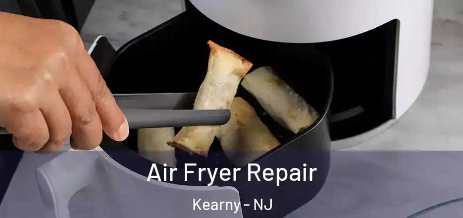  Air Fryer Repair Kearny - NJ