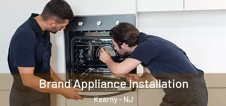  Brand Appliance Installation Kearny - NJ