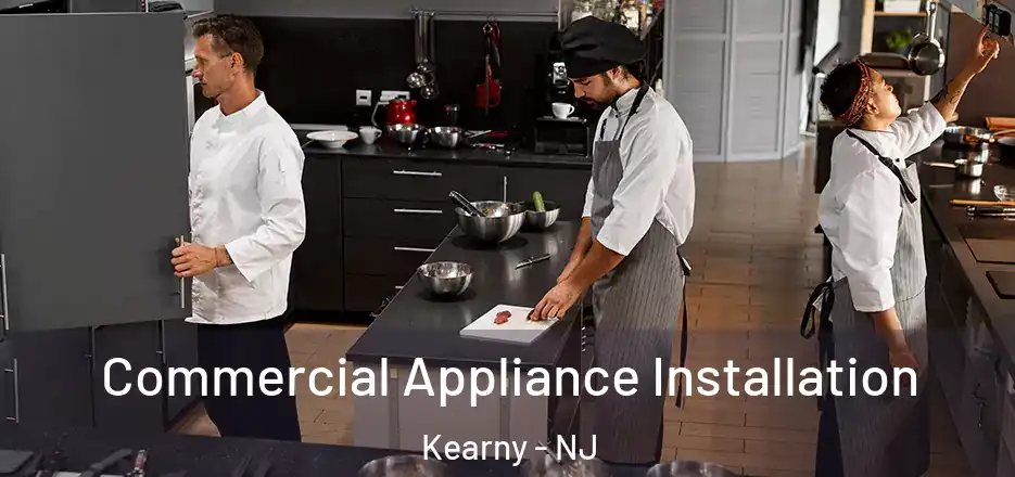  Commercial Appliance Installation Kearny - NJ