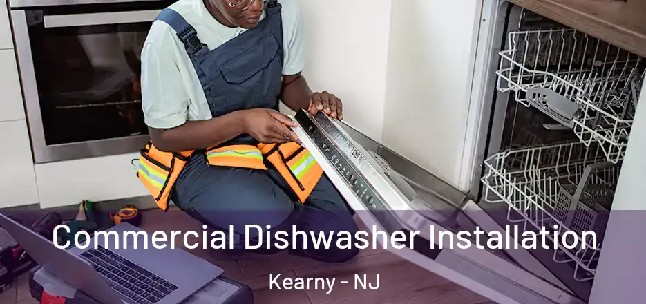  Commercial Dishwasher Installation Kearny - NJ