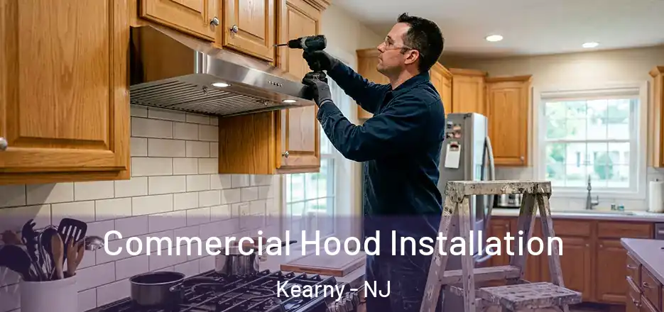  Commercial Hood Installation Kearny - NJ