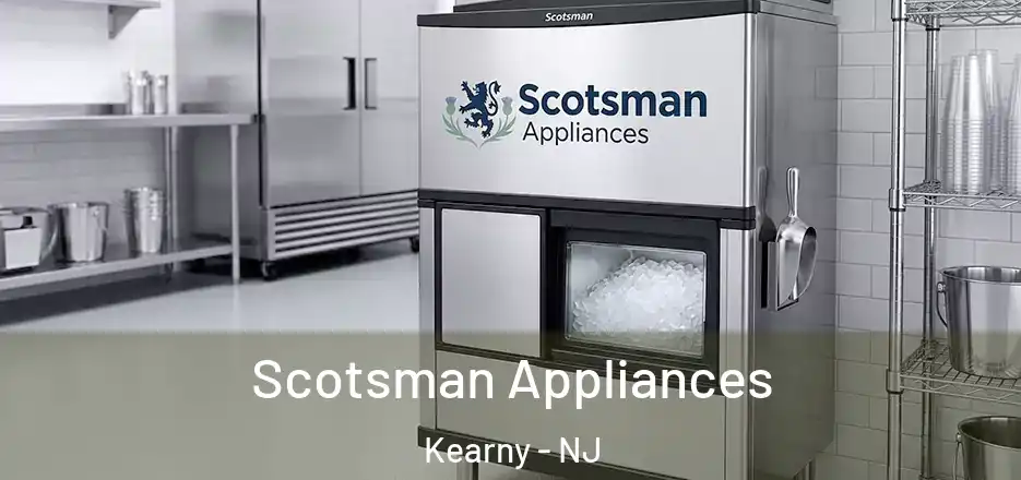  Scotsman Appliances Kearny - NJ