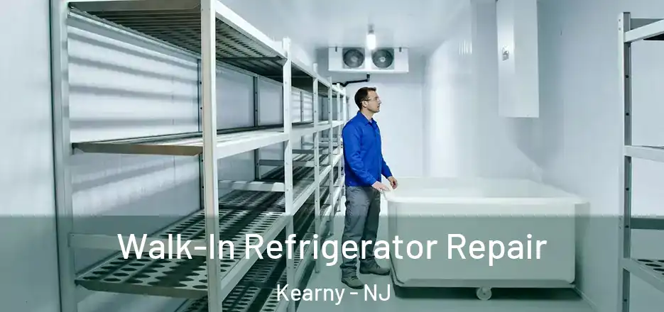 Walk-In Refrigerator Repair Kearny - NJ