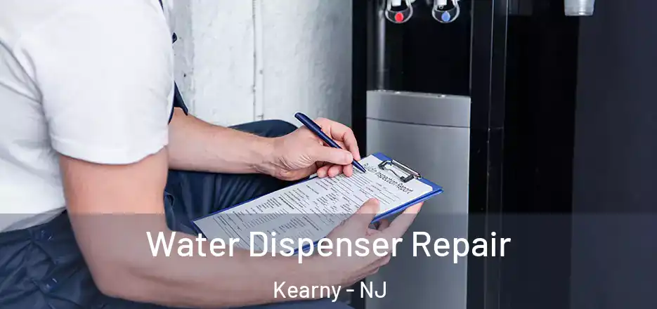 Water Dispenser Repair Kearny - NJ