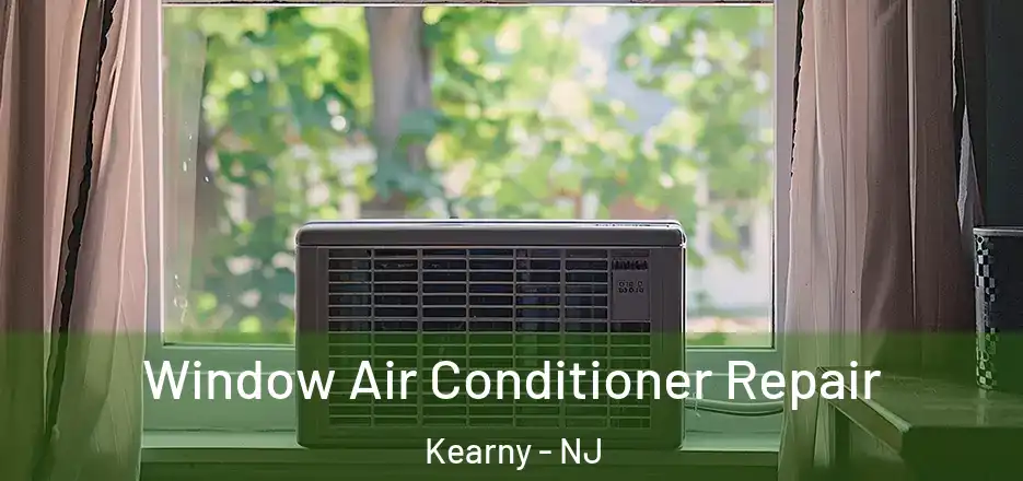  Window Air Conditioner Repair Kearny - NJ